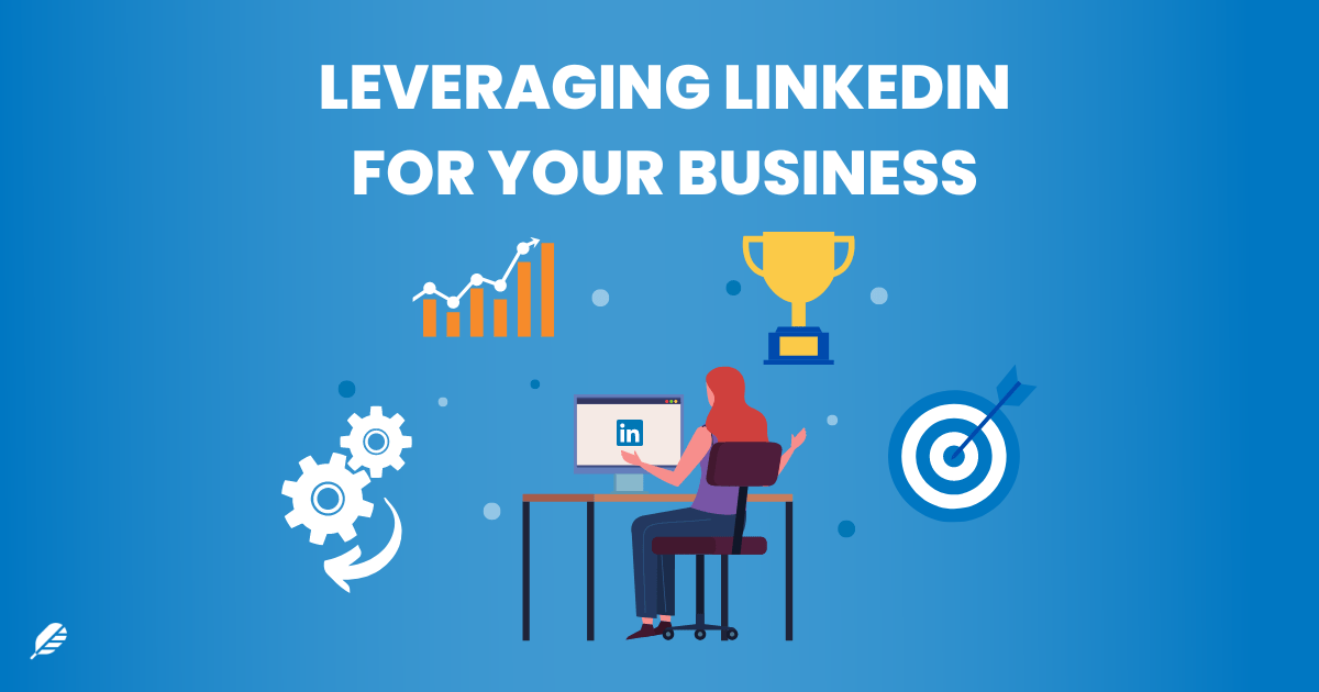 Leveraging LinkedIn For Your Business